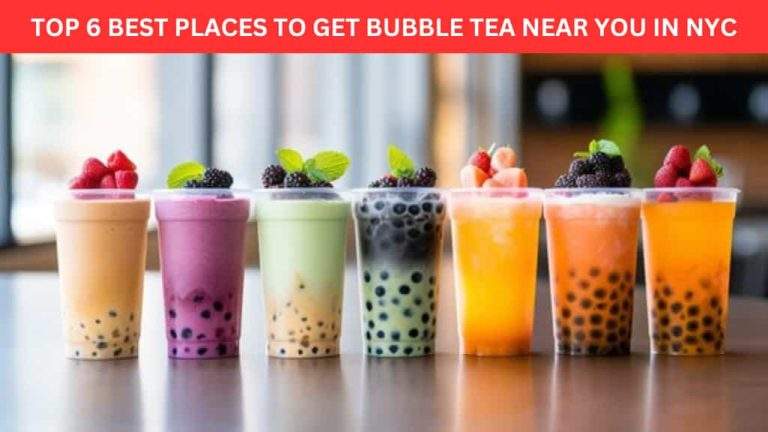 Top 6 Best Places to Get Bubble Tea Near you in NYC