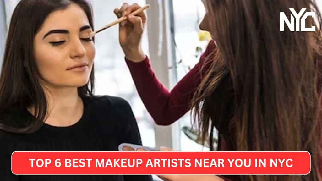 Top 6 Best Makeup Artists near you in NYC